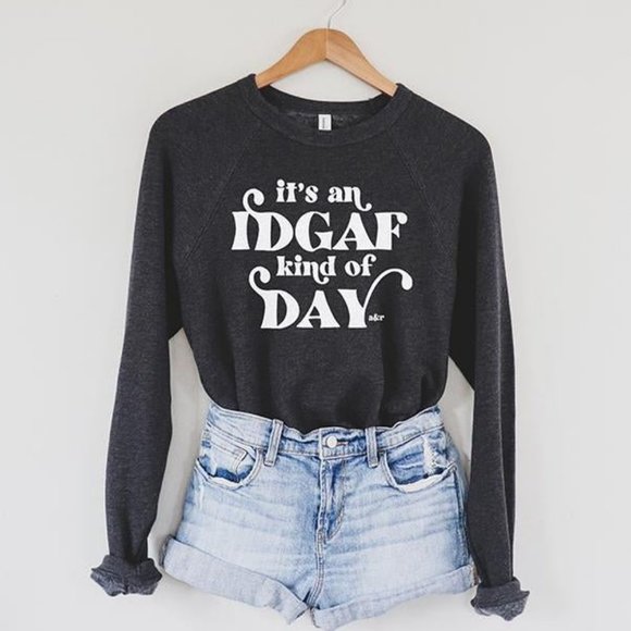 It's an IDGAF Kind Of Day Scoop Neck Charcoal Sweatshirt - Picture 1 of 1